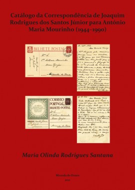 Catálogo de correspondência de Joaquim Rodrigues dos Santos Júnior para António Maria Moutinho (1944-1990)